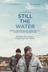 Affiche du film Still The Water