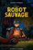 Affiche du film Robot sauvage