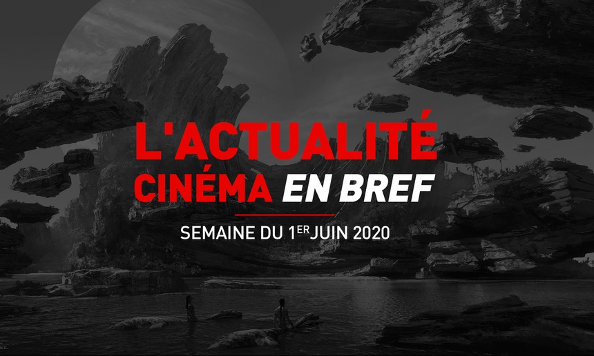 L'actualité cinéma en bref