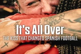 Affiche du film It's All Over: The Kiss That Changed Spanish Football