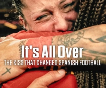Affiche du film It's All Over: The Kiss That Changed Spanish Football