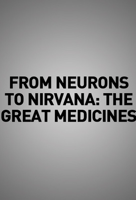 From neurons to nirvana: the great medicines