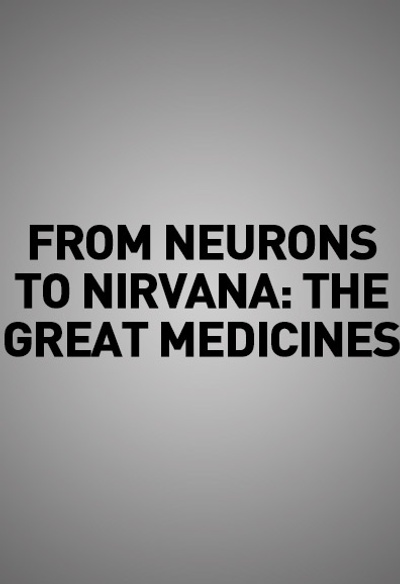 From neurons to nirvana: the great medicines