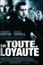 Affiche du film En toute loyauté