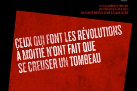 Affiche du film Ceux qui font les révolutions à moitié n'ont fait que se creuser un tombeau Affiche du film Ceux qui font les révolutions à moitié n'ont fait que se creuser un tombeau